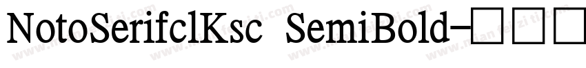 NotoSerifclKsc SemiBold字体转换